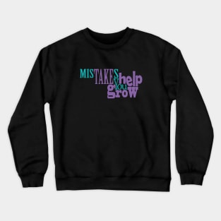 Mistakes Help You Grow Crewneck Sweatshirt